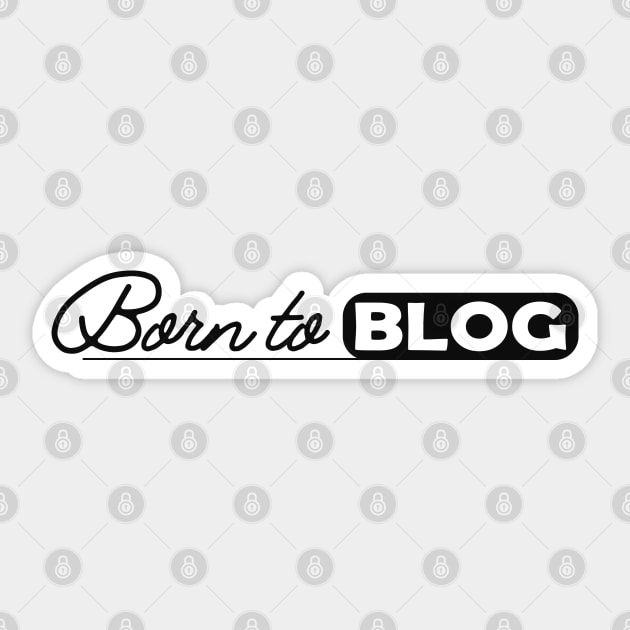 Blogger - Born to blog Sticker by KC Happy Shop